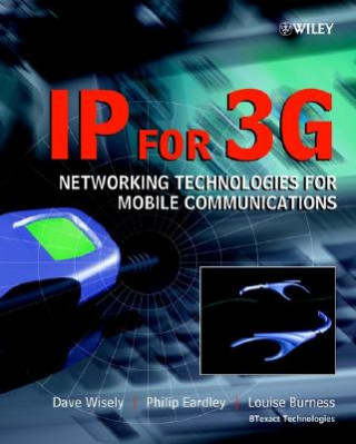 Kniha IP for 3G - Networking Technologies for Mobile Communications Dave Wisely