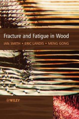 Knjiga Fracture and Fatigue in Wood Ian Smith