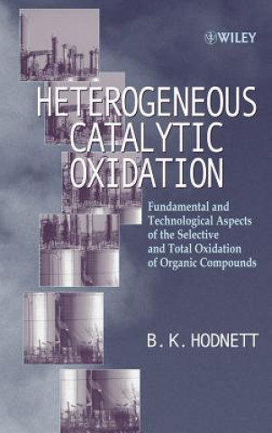 Libro Heterogeneous Catalytic Oxidation - Fundamental & Technological Aspects of the Selective & Total Oxidation of Organic Compounds B. K. Hodnett