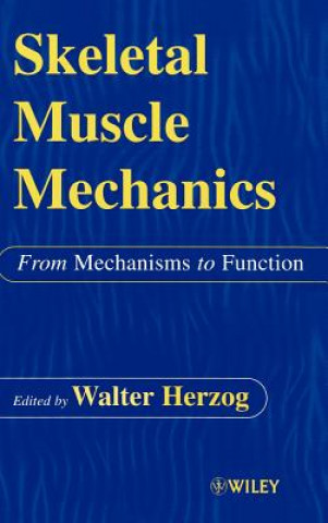 Knjiga Skeletal Muscle Mechanics - From Mechanisms to Function Herzog