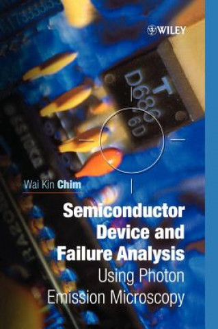 Libro Semiconductor Device & Failure Analysis - Using Photon Emmission Microscopy Wai-Kin Chim