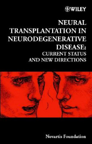 Carte Novartis Foundation Symposium 231 - Neural Transplantation in Neurodegenerative Disease - Current Status and New Directions Novartis Foundation