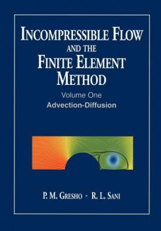 Książka Incompressible Flow & the Finite Element Method - Advection-Diffusion V 1 P. M. Gresho