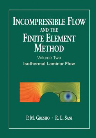 Könyv Incompressible Flow & the Finite Element Method - Isothermal Laminar Flow V 2 P. M. Gresho
