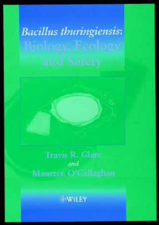 Книга Bacillus Thuringiensis - Biology, Ecology & Safety Travis R. Glare