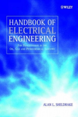 Kniha Handbook of Electrical Engineering - For Practitioners in the Oil, Gas and Petrochemical Industry A.L. Sheldrake