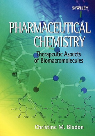 Buch Pharmaceutical Chemistry - Therapeutic Aspects of Biomacromolecules Christine M. Bladon