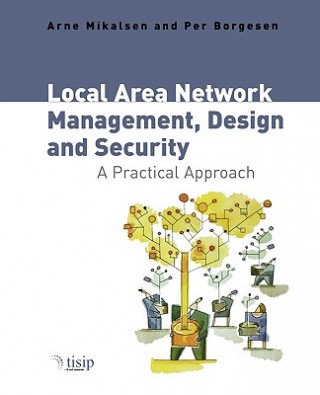 Kniha Local Area Network Management, Design and Security  - A Practical Approach Arne Mikalsen