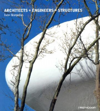 Книга Architects + Engineers = Structures Ivan Margolius