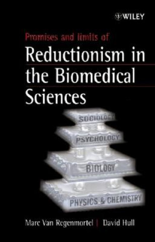 Kniha Promises and Limits of Reductionism in the Biomedical Sciences Marc H. V. van Regenmortel