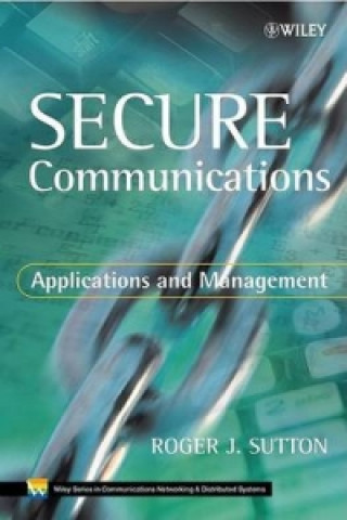 Knjiga Secure Communications - Applications and Management Roger J. Sutton