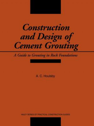 Kniha Construction and Design of Cement Grouting A Guide Guide to Grouting in Rock Foundations A. C. Houlsby