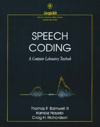 Carte Speech Coding: A Computer Laboratory Textbook +2XD3 (WSE) Thomas P. Barnwell