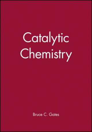Kniha Catalytic Chemistry (WSE) B.C. Gates