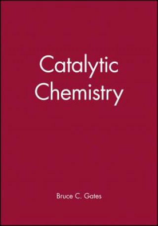 Könyv Catalytic Chemistry (WSE) B.C. Gates