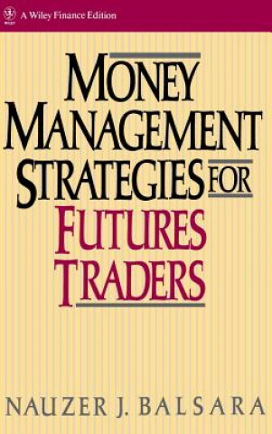 Könyv Money Management Strategies for Futures Traders Nauzer J. Balsara
