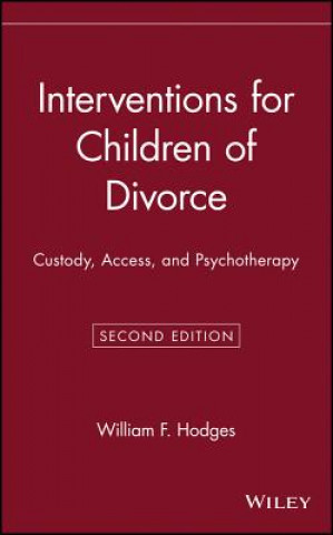 Knjiga Interventions for Children of Divorce - Custody Access and Psychotherapy 2e William F. Hodges