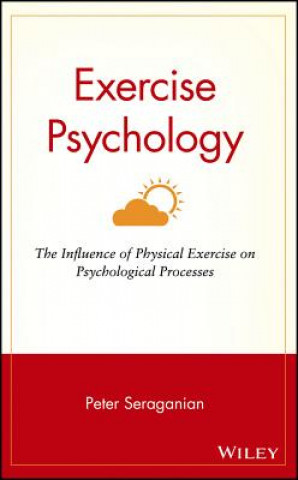 Kniha Exercise Psychology - The Influence of Physical Exercise On Psychological Processes Seraganian