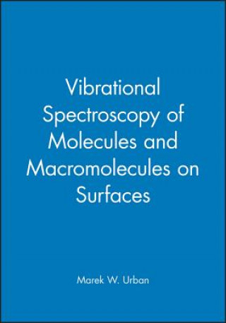 Kniha Vibrational Spectroscopy of Molecules and Macromolecules on Surfaces Marek W. Urban