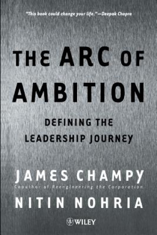 Könyv Arc of Ambition - Defining the Leadership Journey Jim Champy