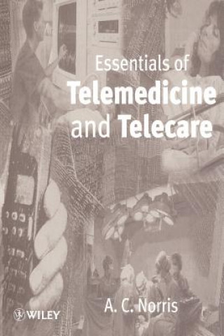 Könyv Essentials of Telemedicine and Telecare A. C. Norris
