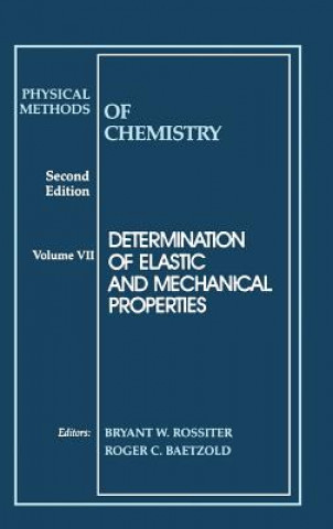Könyv Physical Methods of Chemistry - Determination of Elastic and Mechanical Properties 2e V 7 Rossiter