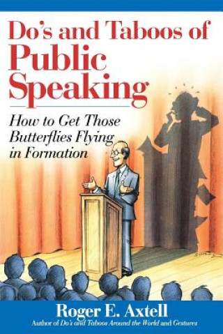 Kniha Do's and Taboos of Public Speaking - How To Get Those Butterflies Flying in Formation Roger E. Axtell