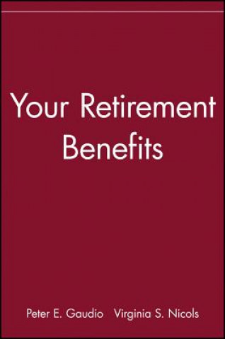 Carte Your Retirement Benefits Peter E. Gaudio