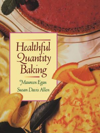 Knjiga Healthful Quantity Baking Maureen Egan