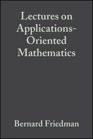Książka Lectures on Applications-Oriented Mathematics Bernard Friedman