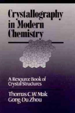Könyv Crystallography in Modern Chemistry - A Resource Book of Crystal Structures Thomas C. W. Mak
