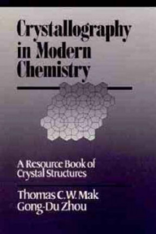 Książka Crystallography in Modern Chemistry - A Resource Book of Crystal Structures Thomas C. W. Mak