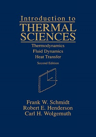 Kniha Introduction to Thermal Sciences - Thermodynamics,  Fluid Dynamics, Heat Transfer 2e (WSE) Frank W. Schmidt