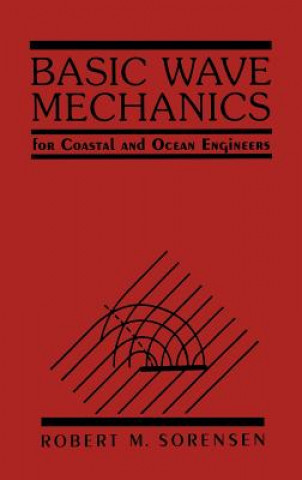 Kniha Basic Wave Mechanics - For Coastal and Ocean Engineering Robert M. Sorensen