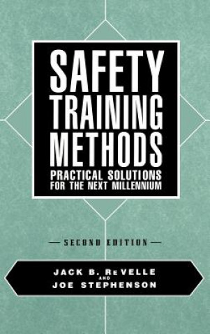 Knjiga Safety Training Methods - Practical Solutions for The Next Millennium 2e Jack B. ReVelle
