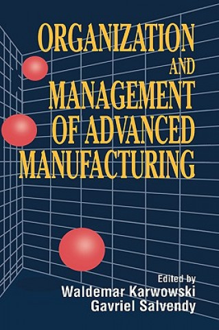 Knjiga Organization & Management of Advanced Manufacturing Karwowski