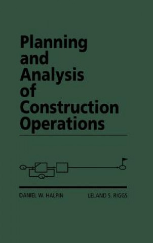 Kniha Planning and Analysis of Construction Operations Daniel W. Halpin