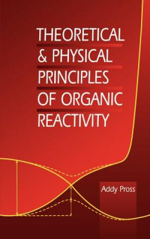 Kniha Theoretical and Physical Principles of Organic Reactivity Addy Pross