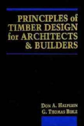 Könyv Principles of Timber Design for Architects and Builders Don A. Halperin