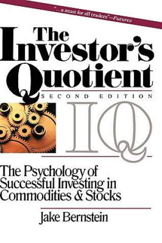 Carte Investors Quotient - The Psychology of Successful Investing in Commodities & Stocks 2e Jake Bernstein