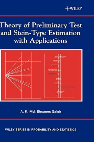 Carte Theory of Preliminary Test and Stein-Type Estimation with Applications A. K. Md. Ehsanes Saleh
