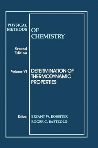 Kniha Physical Methods of Chemistry - Determination of Thermodynamic Properties 2e V 6 Rossiter