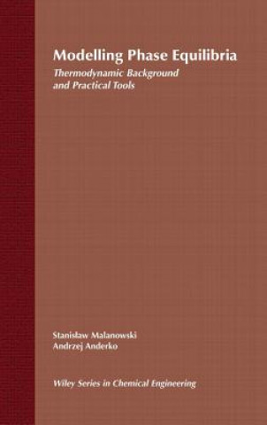Knjiga Modelling Phase Equilibria - Thermodynamic Background and Practical Tools Stanislaw Malanowski