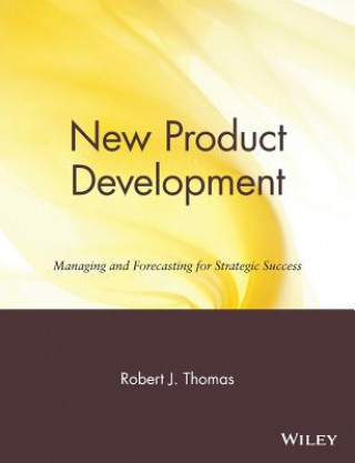 Livre New Product Development - Managing & Forecasting For Strategic Success Robert J. Thomas