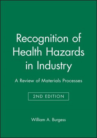 Book Recognition of Health Hazards in Industry - A Review of Materials and Processes 2e William A. Burgess