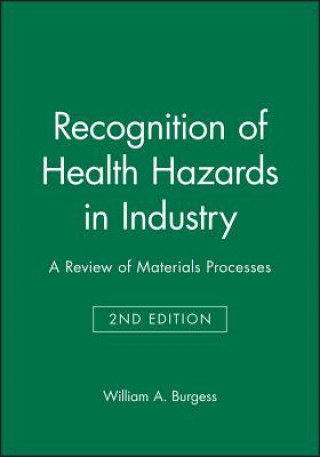 Kniha Recognition of Health Hazards in Industry - A Review of Materials and Processes 2e William A. Burgess