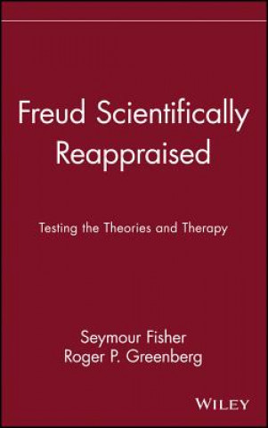 Book FREUD SCIENTIFICALLY REAPPRAISED: TESTING THE THEO Theories & Therapy Seymour Fisher