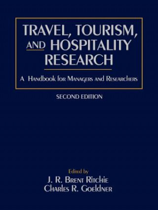 Carte Travel Tourism and Hospitality Research - Handbook  for Managers and Researchers 2e Ritchie J R Brent