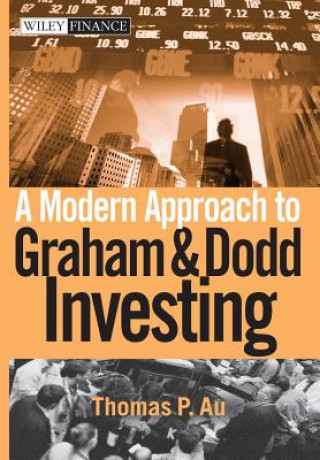Kniha Modern Approach to Graham and Dodd Investing Thomas P. Au