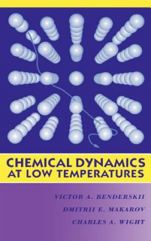 Könyv Chemical Dynamics at Low Temperatures V88 Victor A. Benderskii